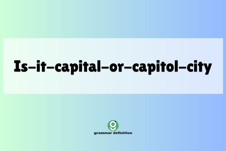 is-it-capital-or-capitol-city