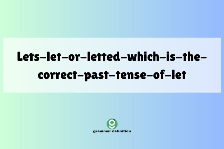 lets-let-or-letted-which-is-the-correct-past-tense-of-let
