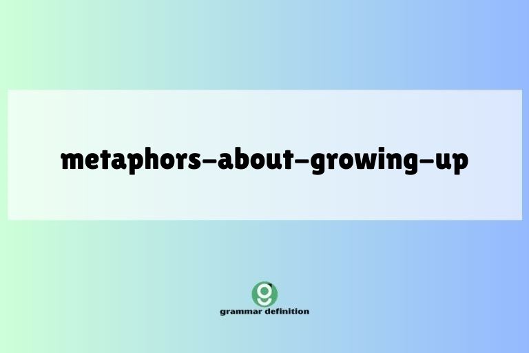 metaphors-about-growing-up