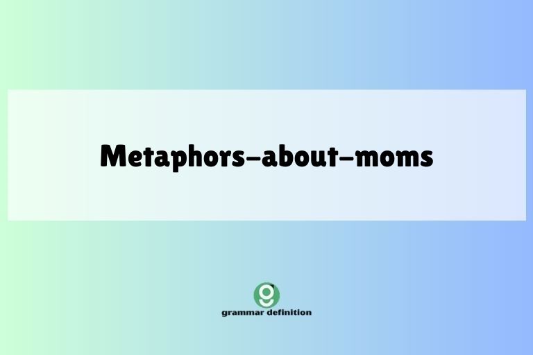 metaphors-about-moms