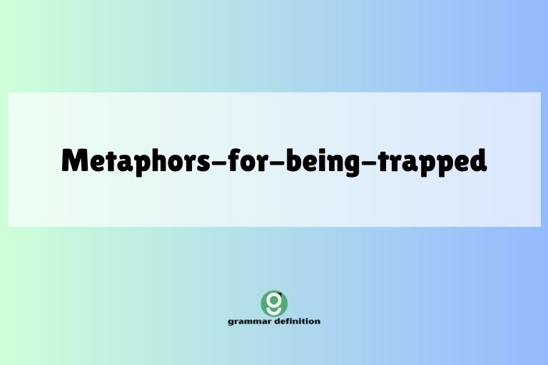 metaphors-for-being-trapped