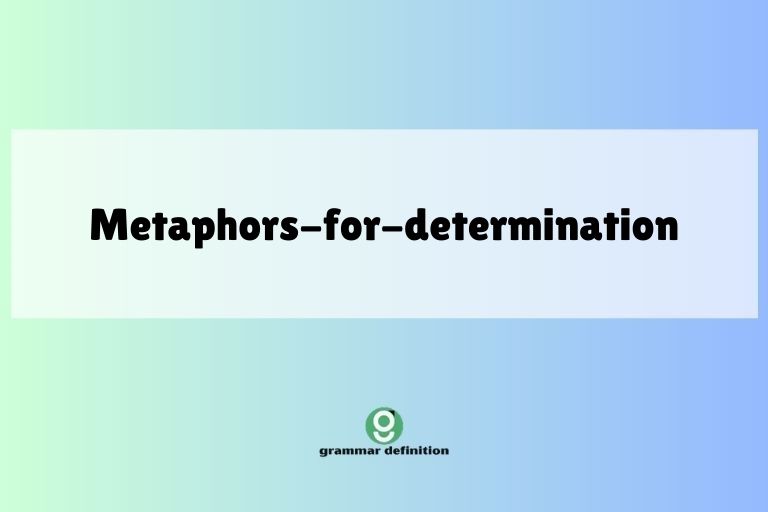 metaphors-for-determination