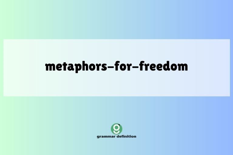 metaphors-for-freedom