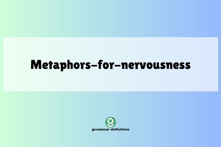 metaphors-for-nervousness