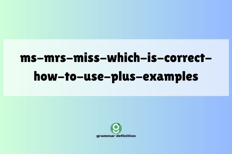 ms-mrs-miss-which-is-correct-how-to-use-plus-examples