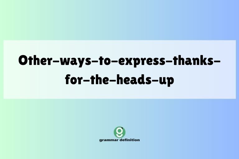 other-ways-to-express-thanks-for-the-heads-up