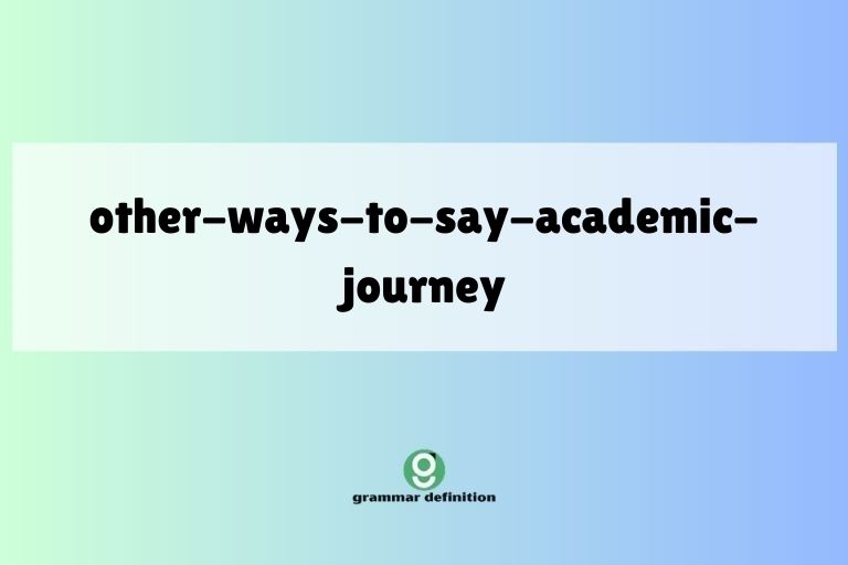 other-ways-to-say-academic-journey