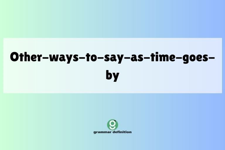 other-ways-to-say-as-time-goes-by