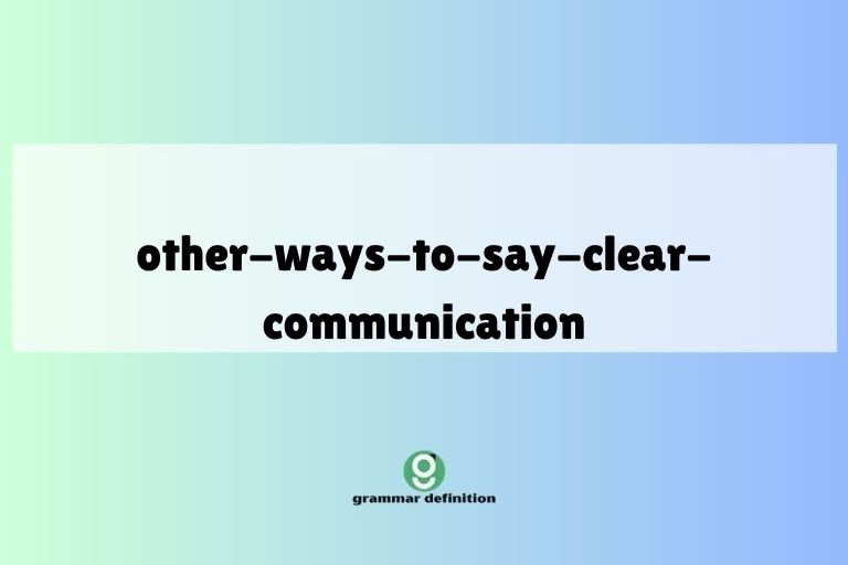other-ways-to-say-clear-communication