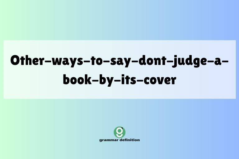 other-ways-to-say-dont-judge-a-book-by-its-cover