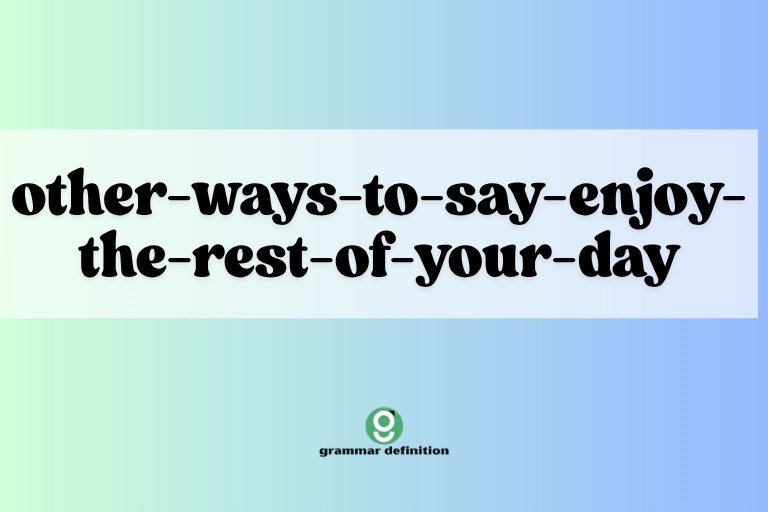 other-ways-to-say-enjoy-the-rest-of-your-day