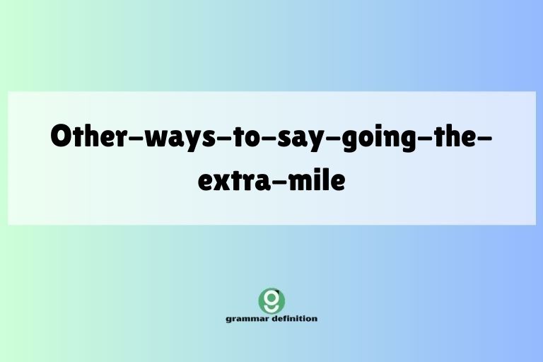 other-ways-to-say-going-the-extra-mile