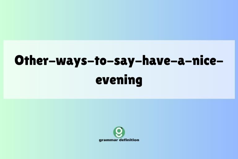 other-ways-to-say-have-a-nice-evening