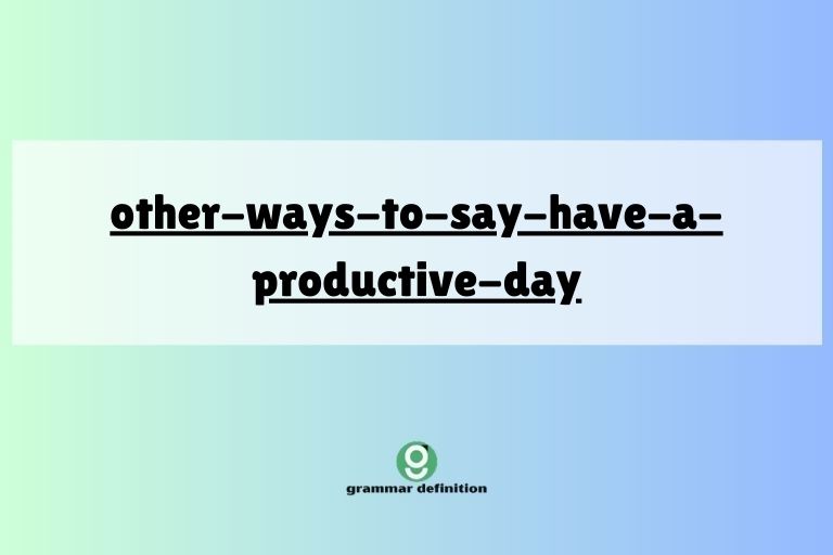 other-ways-to-say-have-a-productive-day