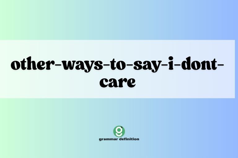 other-ways-to-say-i-dont-care