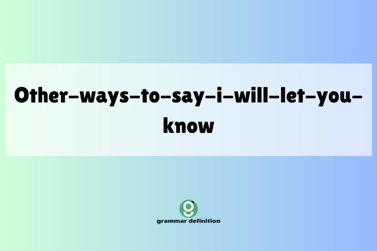other-ways-to-say-i-will-let-you-know