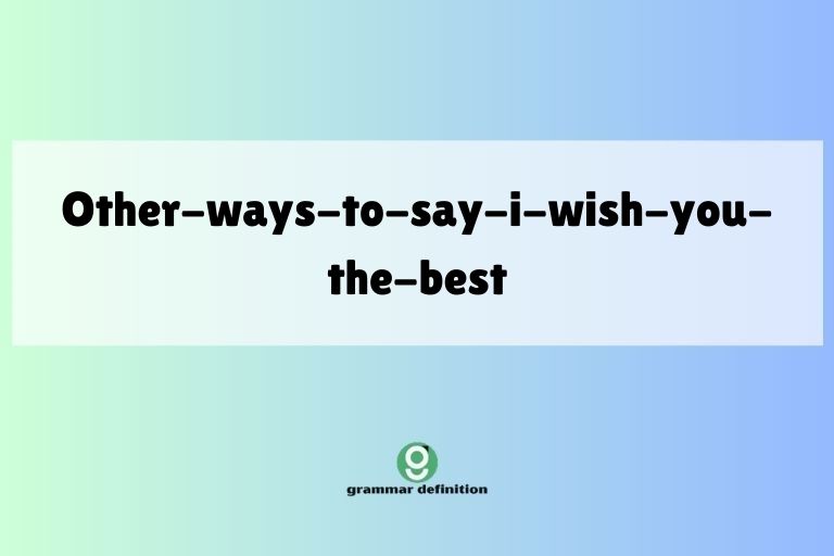 other-ways-to-say-i-wish-you-the-best