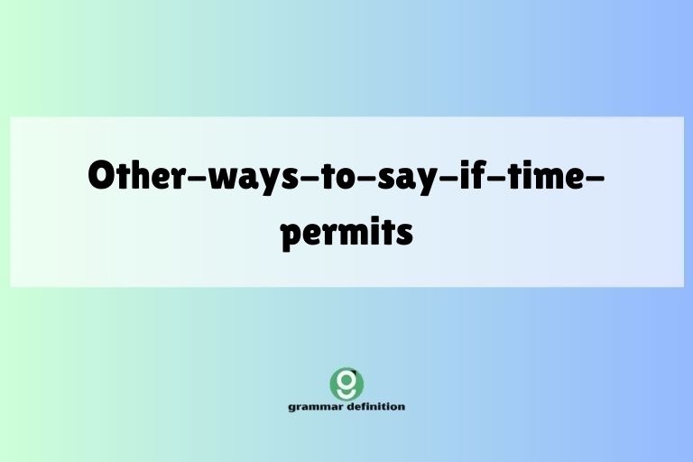 other-ways-to-say-if-time-permits