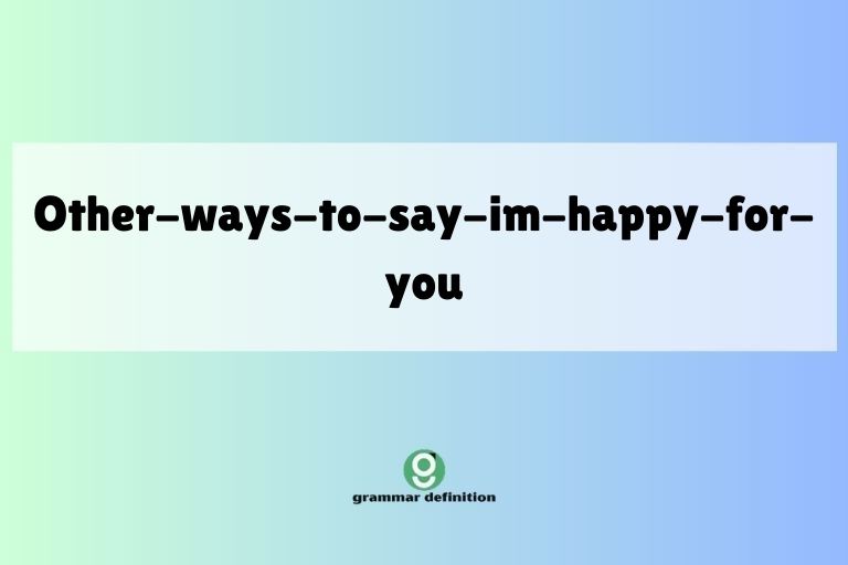 other-ways-to-say-im-happy-for-you