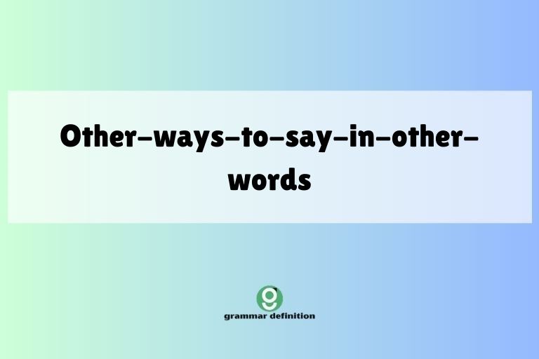 other-ways-to-say-in-other-words