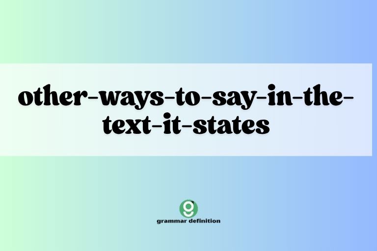 other-ways-to-say-in-the-text-it-states