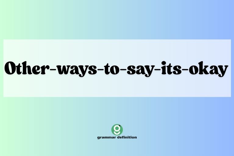 other-ways-to-say-its-okay