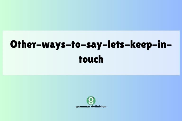 other-ways-to-say-lets-keep-in-touch