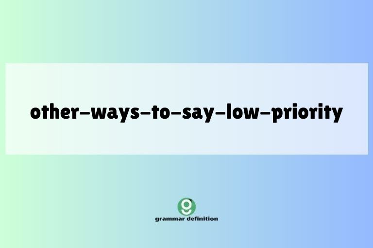 other-ways-to-say-low-priority