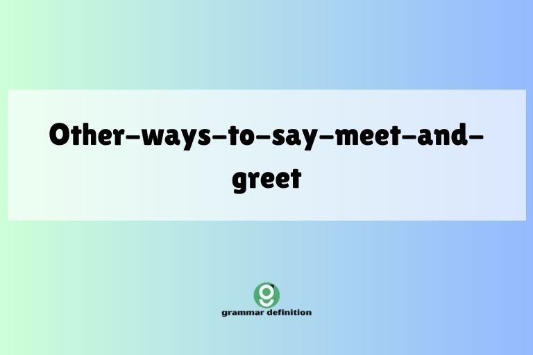 other-ways-to-say-meet-and-greet