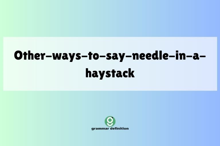 other-ways-to-say-needle-in-a-haystack
