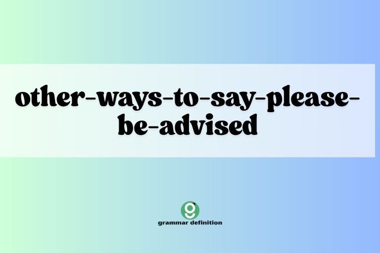 other-ways-to-say-please-be-advised