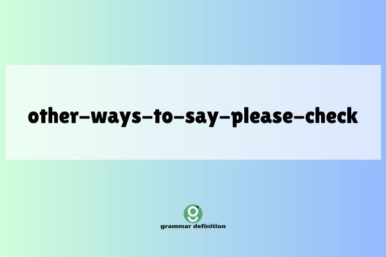 other-ways-to-say-please-check