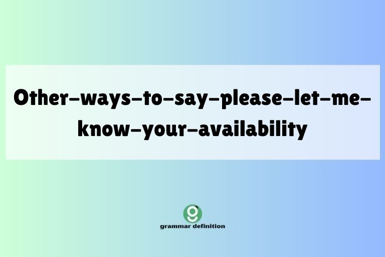 other-ways-to-say-please-let-me-know-your-availability