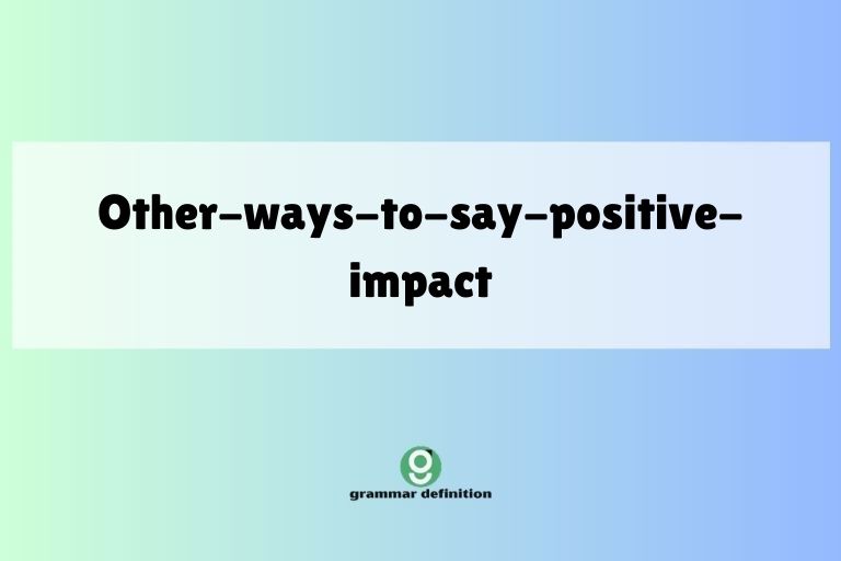 other-ways-to-say-positive-impact