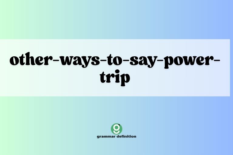 other-ways-to-say-power-trip
