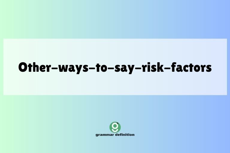 other-ways-to-say-risk-factors