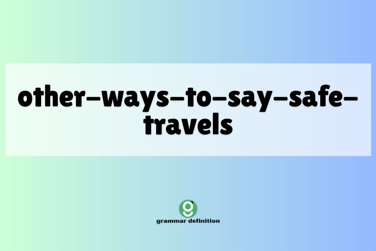 other-ways-to-say-safe-travels