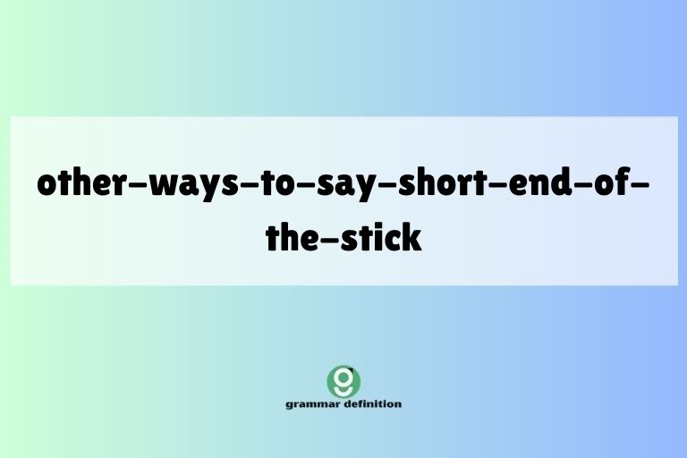 other-ways-to-say-short-end-of-the-stick