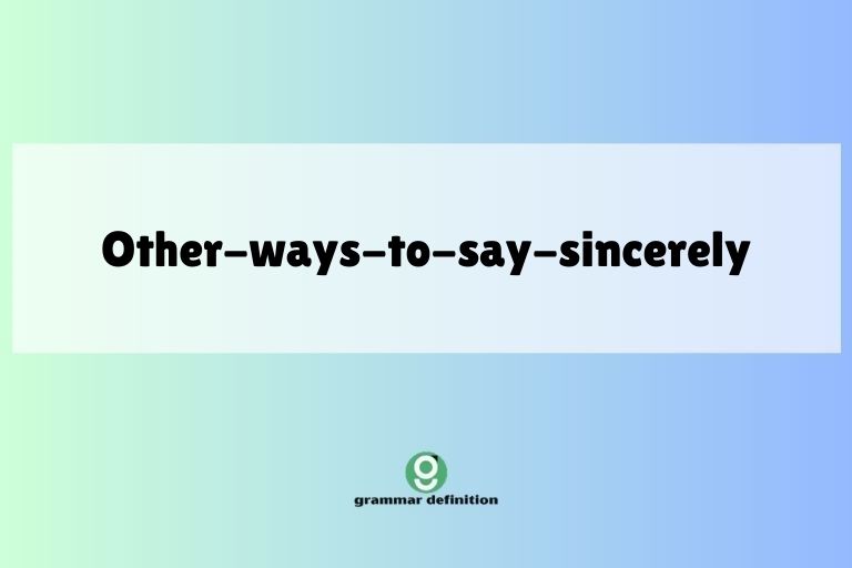 other-ways-to-say-sincerely