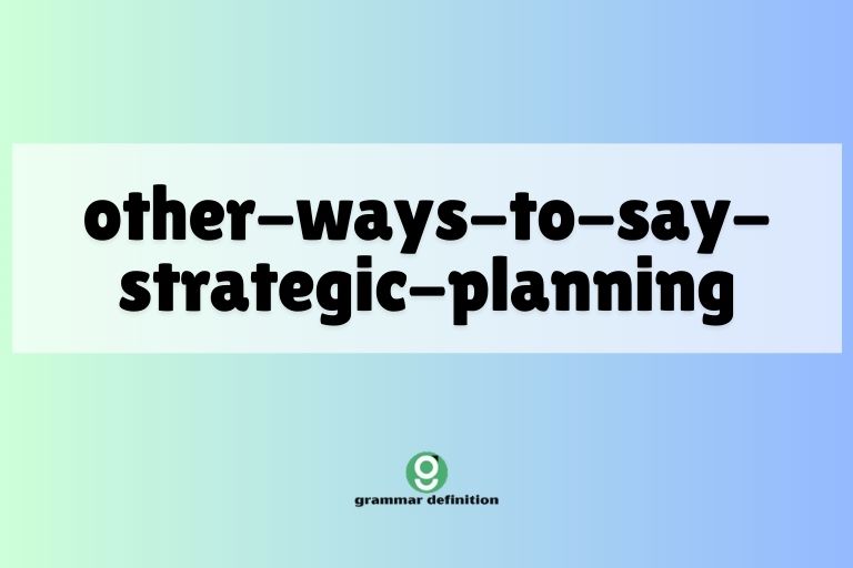 Strategic Planning: Alternative Phrases and Grammatical Insights