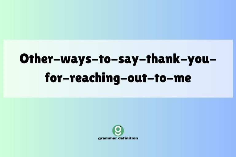 other-ways-to-say-thank-you-for-reaching-out-to-me