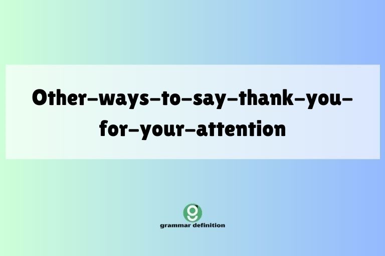 other-ways-to-say-thank-you-for-your-attention