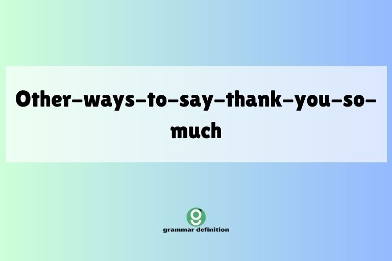 other-ways-to-say-thank-you-so-much