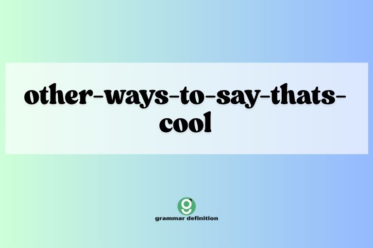 other-ways-to-say-thats-cool