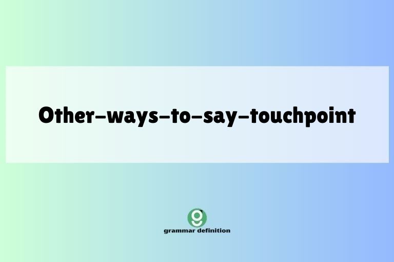 other-ways-to-say-touchpoint