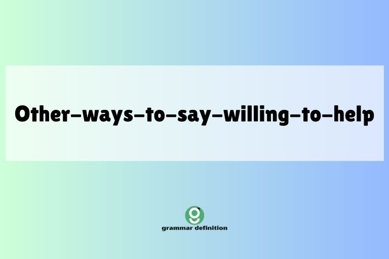other-ways-to-say-willing-to-help