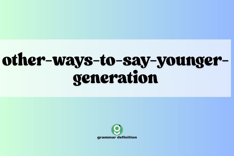 other-ways-to-say-younger-generation
