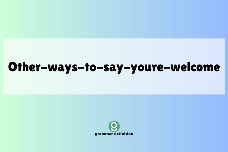 other-ways-to-say-youre-welcome