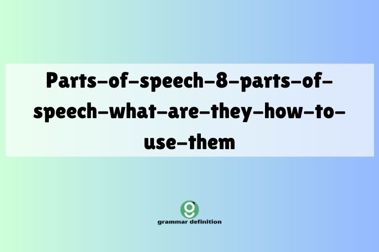 parts-of-speech-8-parts-of-speech-what-are-they-how-to-use-them