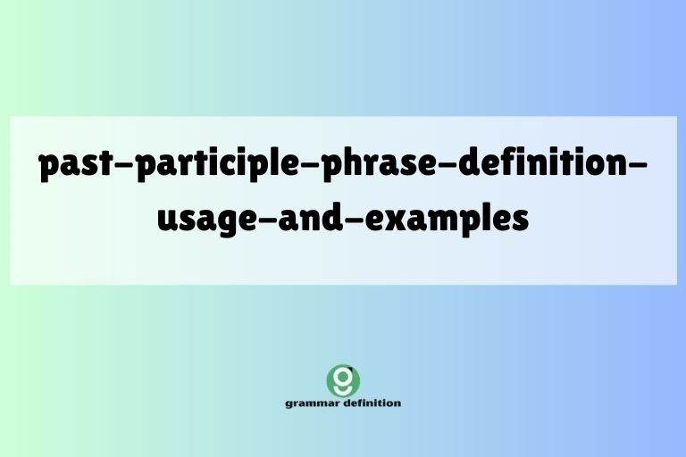past-participle-phrase-definition-usage-and-examples
